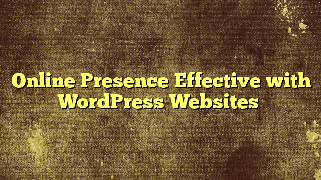 Online Presence Effective with WordPress Websites