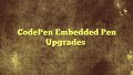 CodePen Embedded Pen Upgrades