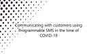 Communicating with customers using Programmable SMS in the time of COVID-19